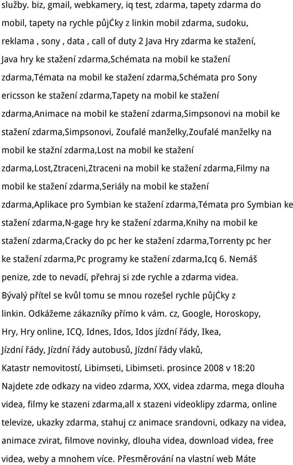 stažení zdarma,schémata na mobil ke stažení zdarma,témata na mobil ke stažení zdarma,schémata pro Sony ericsson ke stažení zdarma,tapety na mobil ke stažení zdarma,animace na mobil ke stažení