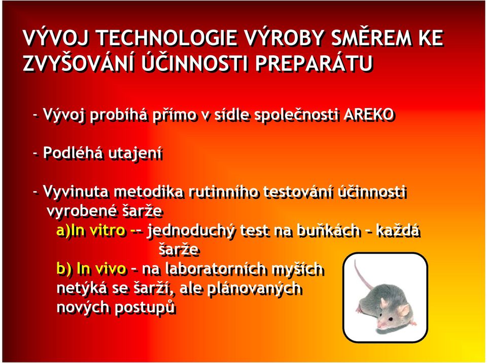 testování účinnosti vyrobené šarže a)in vitro - jednoduchý test na buňkách každá