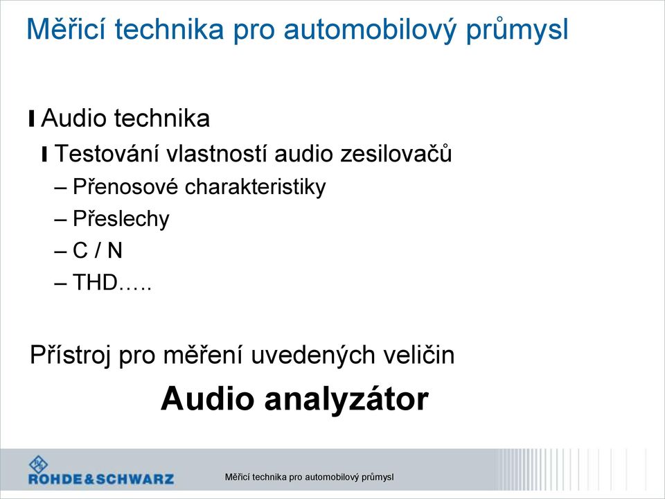 charakteristiky Přeslechy C / N THD.