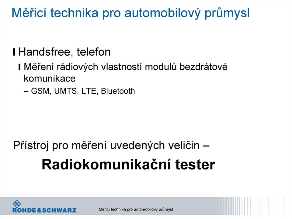 GSM, UMTS, LTE, Bluetooth Přístroj pro