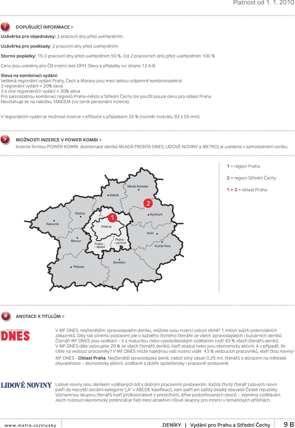 Sleva na kombinaci vydání: Veškerá regionální vydání Prahy, Čech amoravy jsou mezi sebou vzájemně kombinovatelná.