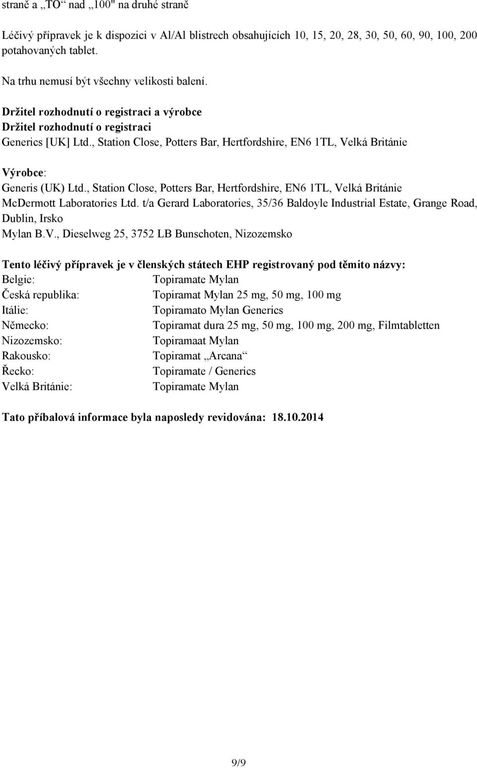 , Station Close, Potters Bar, Hertfordshire, EN6 1TL, Velká Británie Výrobce: Generis (UK) Ltd., Station Close, Potters Bar, Hertfordshire, EN6 1TL, Velká Británie McDermott Laboratories Ltd.