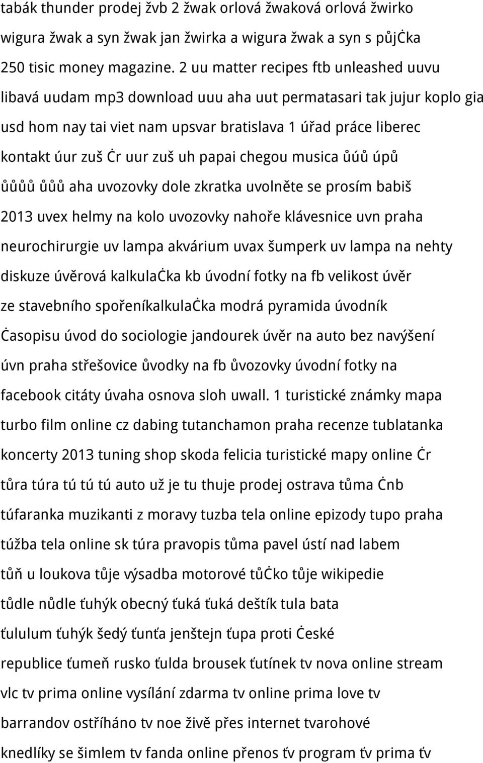 uh papai chegou musica ůúů úpů ůůůů ůůů aha uvozovky dole zkratka uvolněte se prosím babiš 2013 uvex helmy na kolo uvozovky nahoře klávesnice uvn praha neurochirurgie uv lampa akvárium uvax šumperk