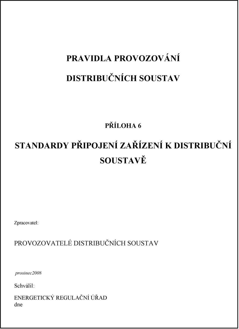 SOUSTAVĚ Zpracovatel: PROVOZOVATELÉ DISTRIBUČNÍCH