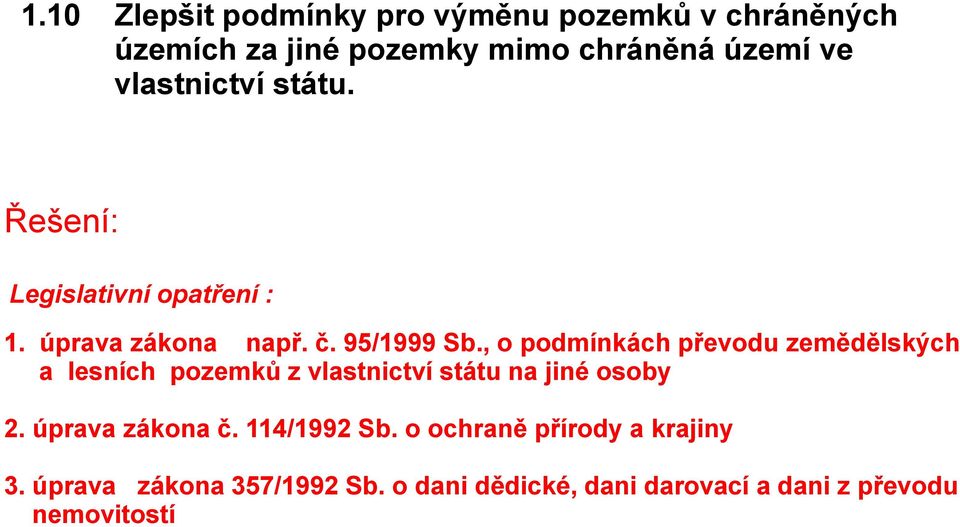 , o podmínkách převodu zemědělských a lesních pozemků z vlastnictví státu na jiné osoby 2. úprava zákona č.