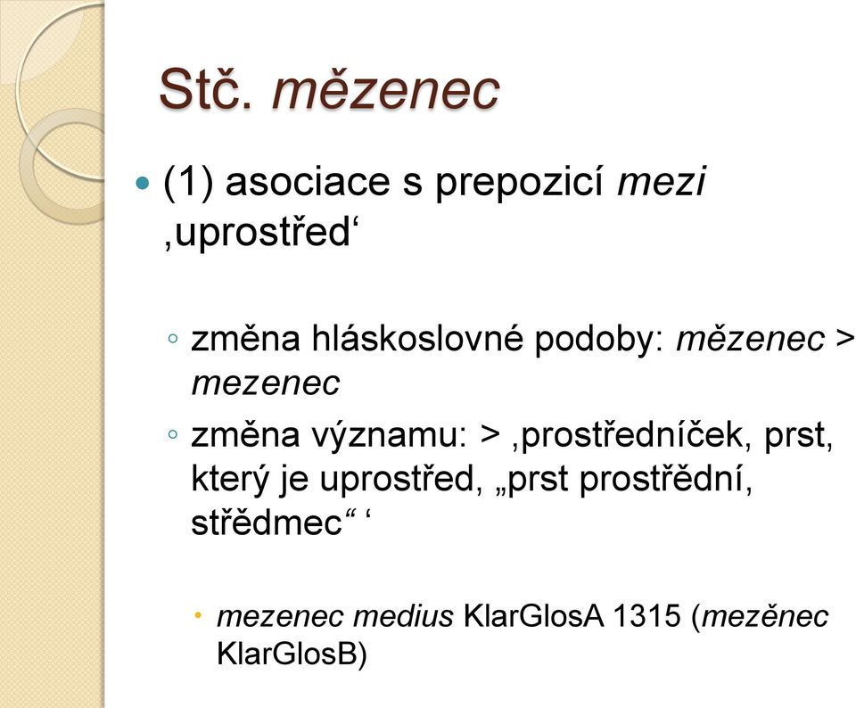 významu: >,prostředníček, prst, který je uprostřed, prst