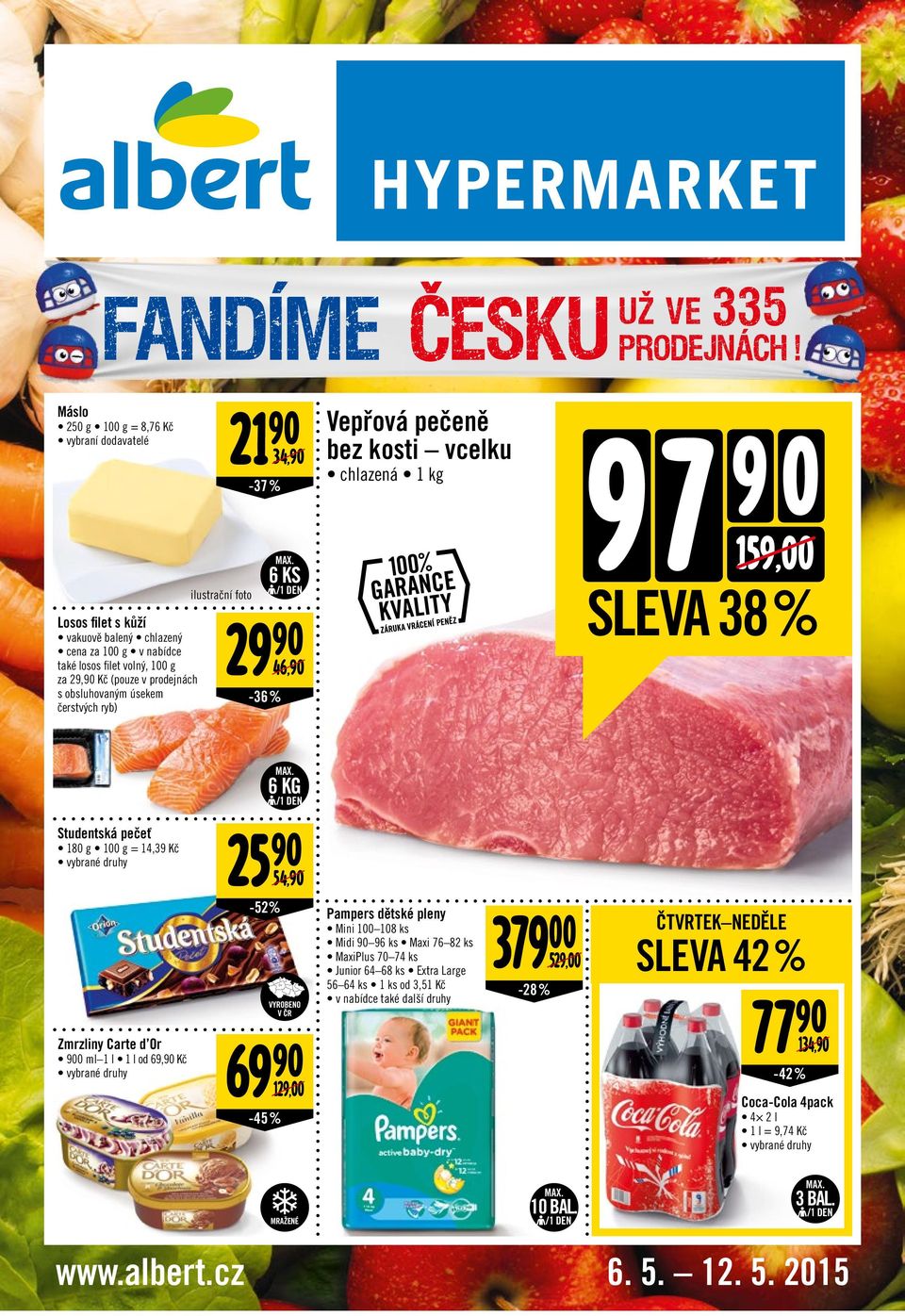 čerstvých ryb) 2 90-37 % 34,90 29 90 46,90-36 % MAX. 6 KS / DEN Vepřová pečeně bez kosti vcelku chlazená kg 9 7 9 0 59,00 SLEVA 38 % MAX.