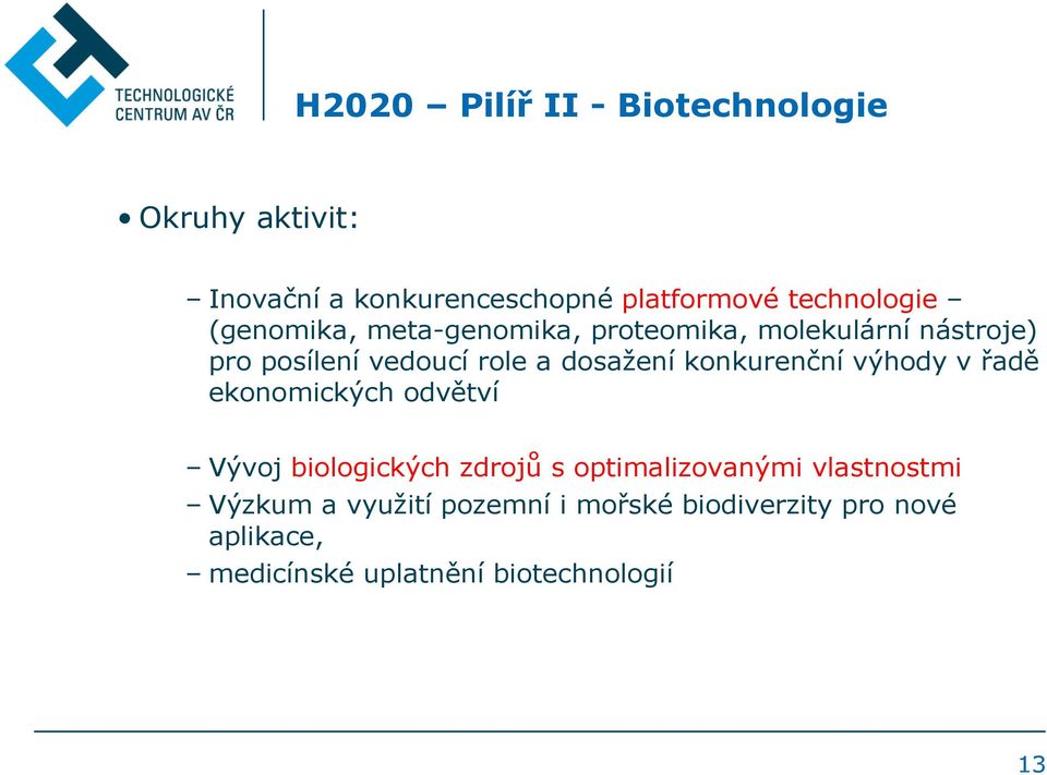 konkurenční výhody v řadě ekonomických odvětví Vývoj biologických zdrojů s optimalizovanými