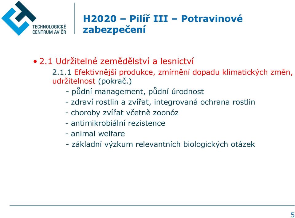 1 Efektivnější produkce, zmírnění dopadu klimatických změn, udržitelnost (pokrač.