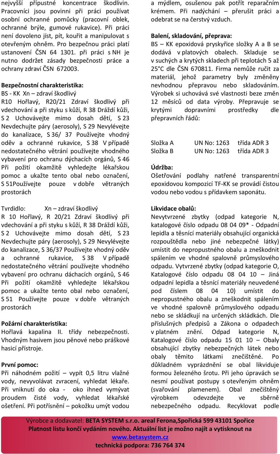 při práci s NH je nutno dodržet zásady bezpečnosti práce a ochrany zdraví ČSN 672003.