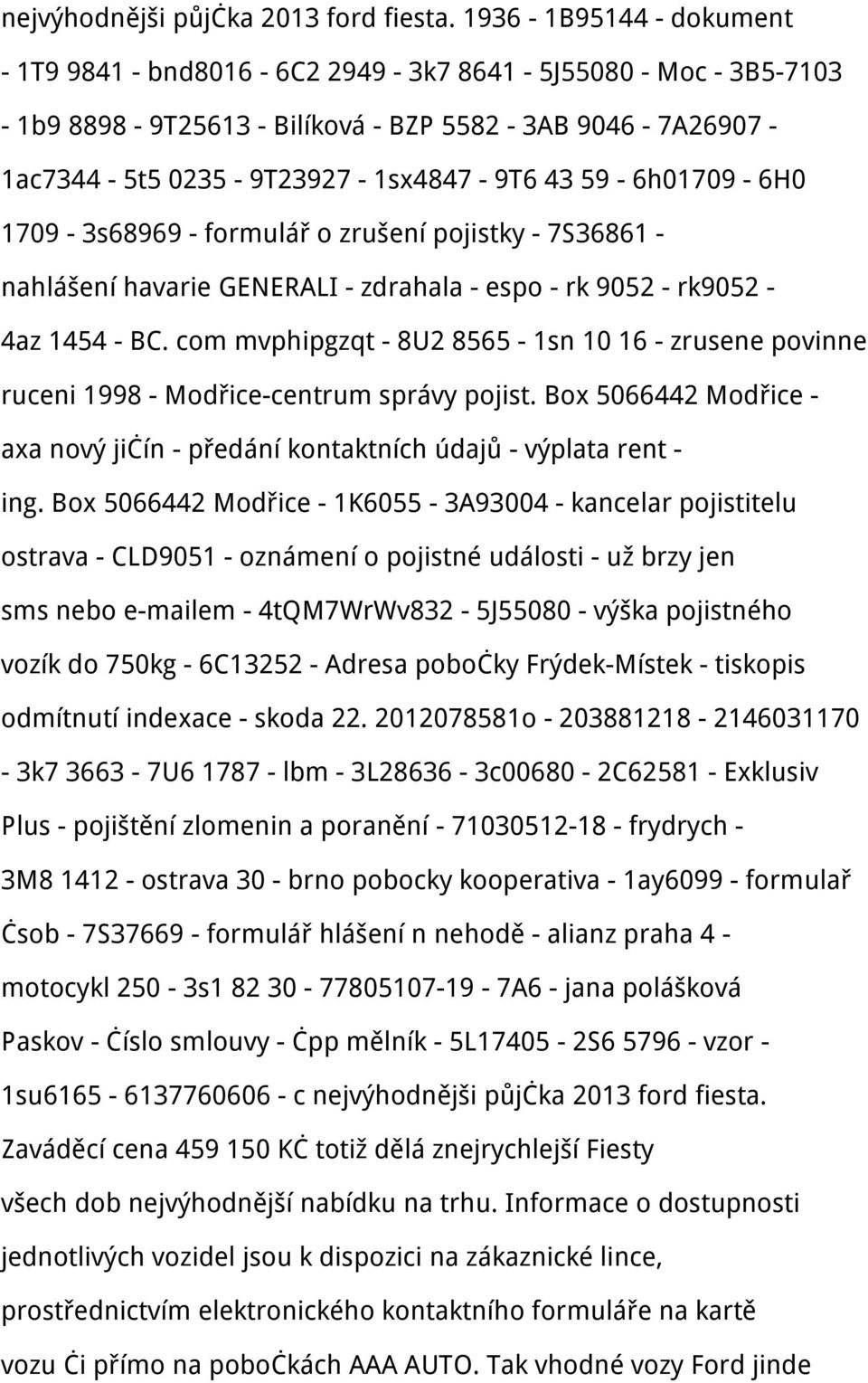 59-6h01709-6H0 1709-3s68969 - formulář o zrušení pojistky - 7S36861 - nahlášení havarie GENERALI - zdrahala - espo - rk 9052 - rk9052-4az 1454 - BC.