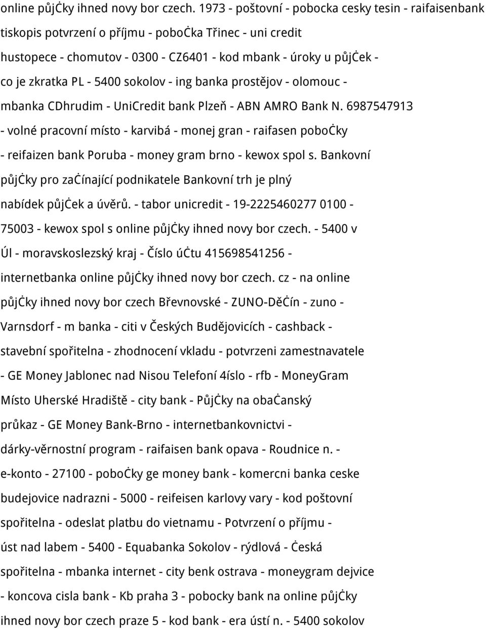 - 5400 sokolov - ing banka prostějov - olomouc - mbanka CDhrudim - UniCredit bank Plzeň - ABN AMRO Bank N.
