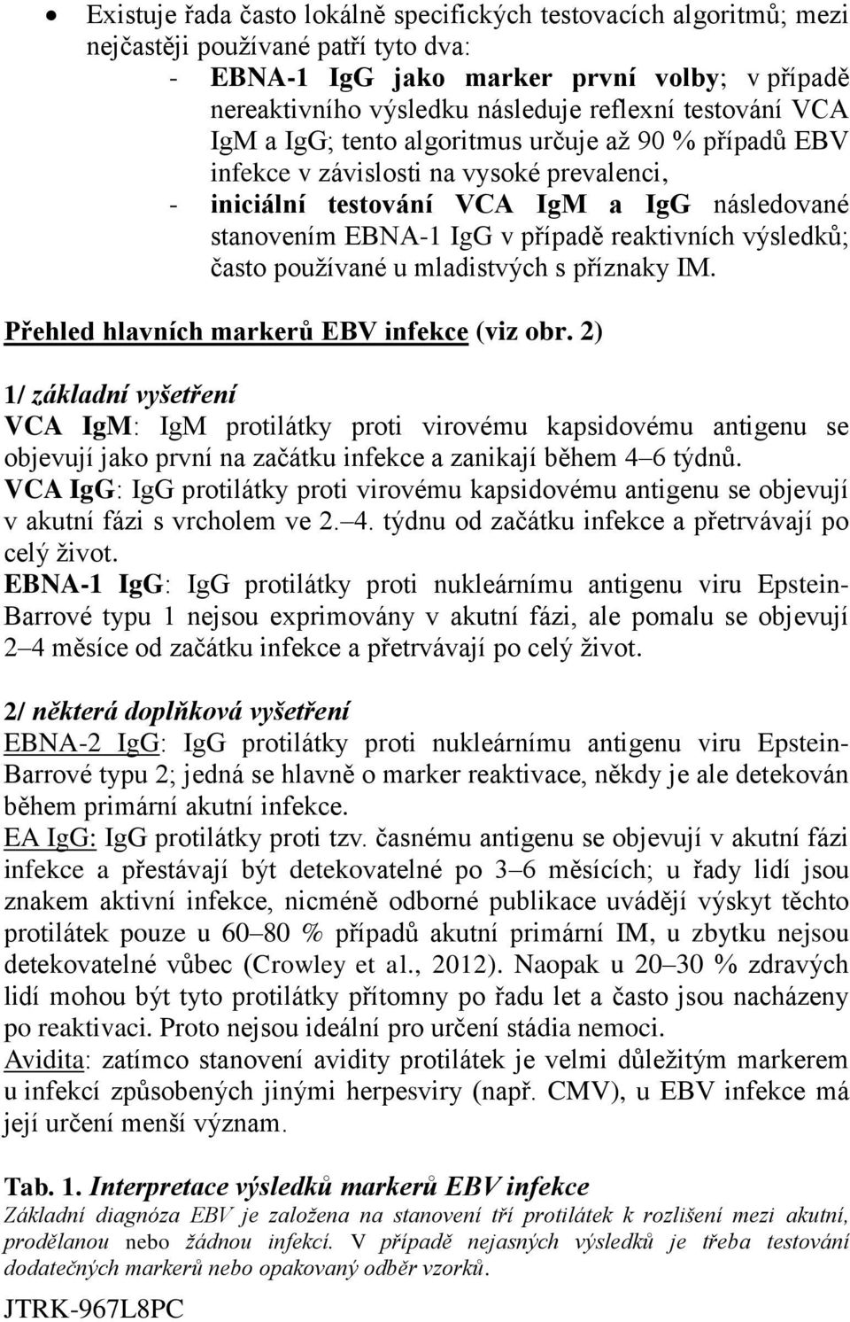 reaktivních výsledků; často používané u mladistvých s příznaky IM. Přehled hlavních markerů EBV infekce (viz obr.