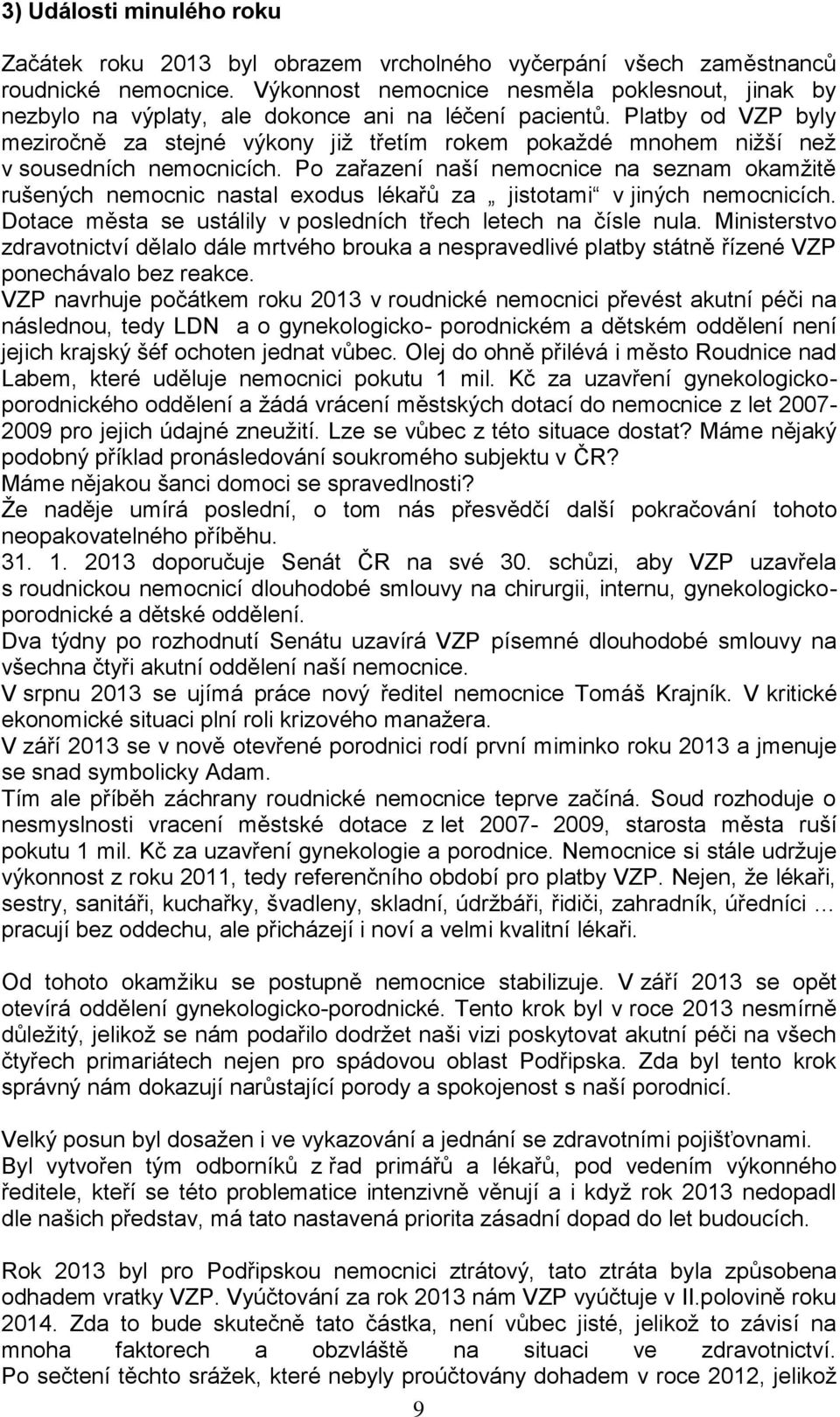 Platby od VZP byly meziročně za stejné výkony již třetím rokem pokaždé mnohem nižší než v sousedních nemocnicích.