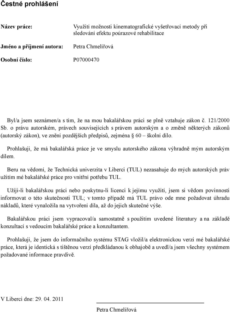 o právu autorském, právech souvisejících s právem autorským a o změně některých zákonů (autorský zákon), ve znění pozdějších předpisů, zejména 60 školní dílo.