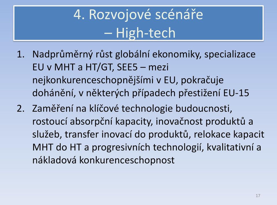 pokračuje dohánění, v některých případech přestižení EU-15 2.