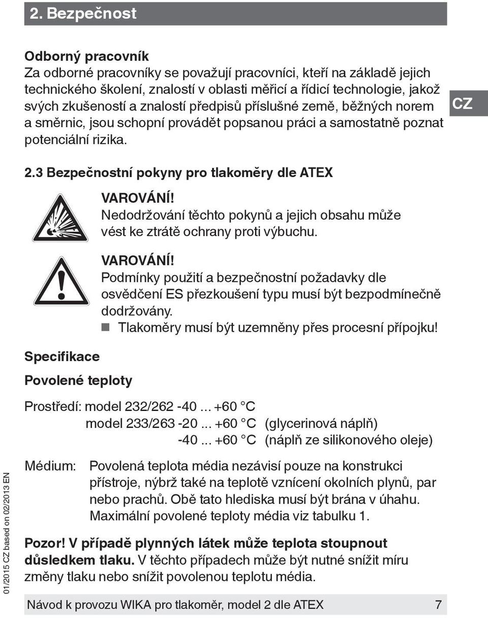 Nedodržování těchto pokynů a jejich obsahu může vést ke ztrátě ochrany proti výbuchu. VAROVÁNÍ!