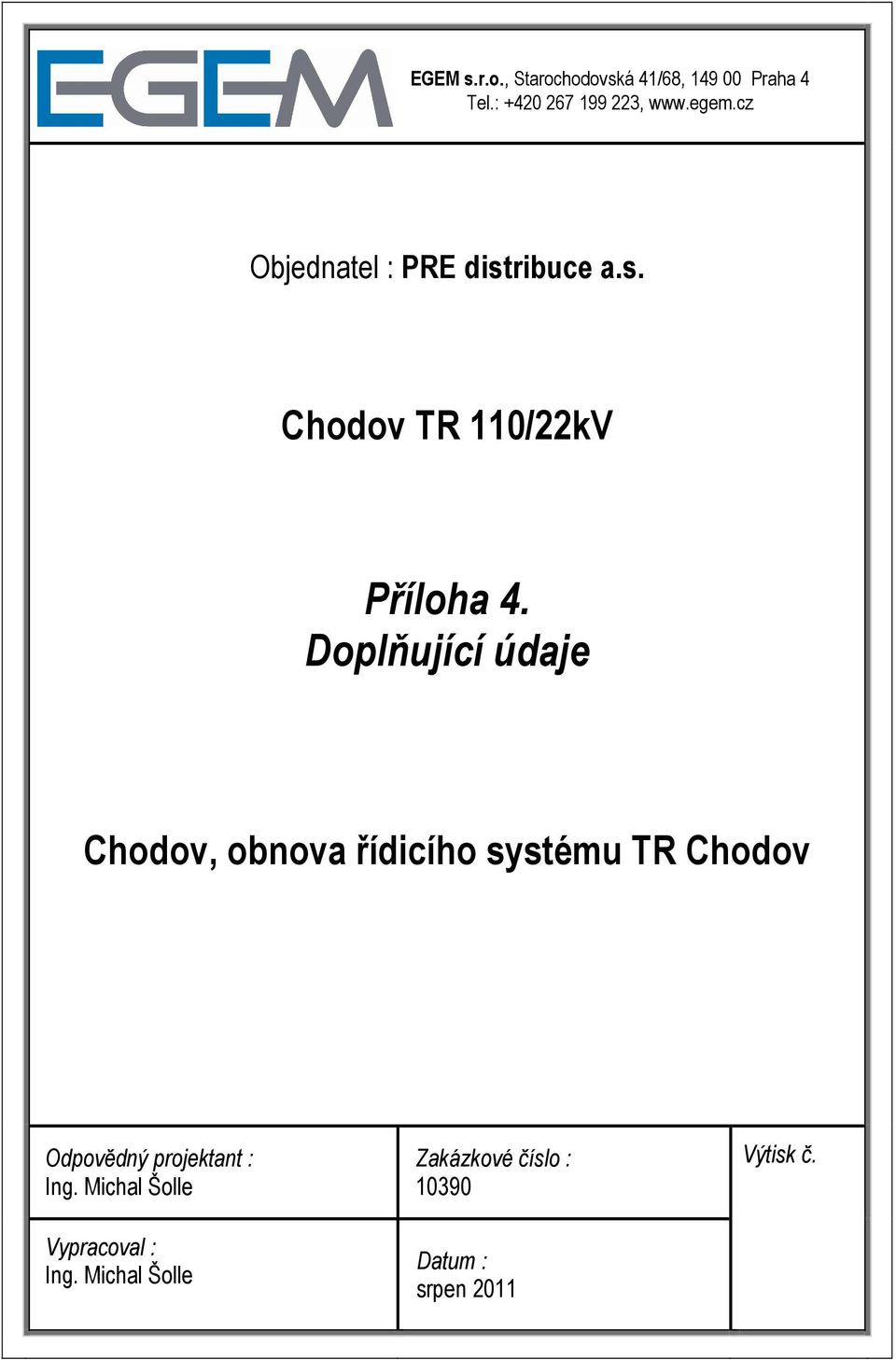 Doplňující údaje Chodov, obnova řídicího systému TR Chodov Odpovědný projektant :