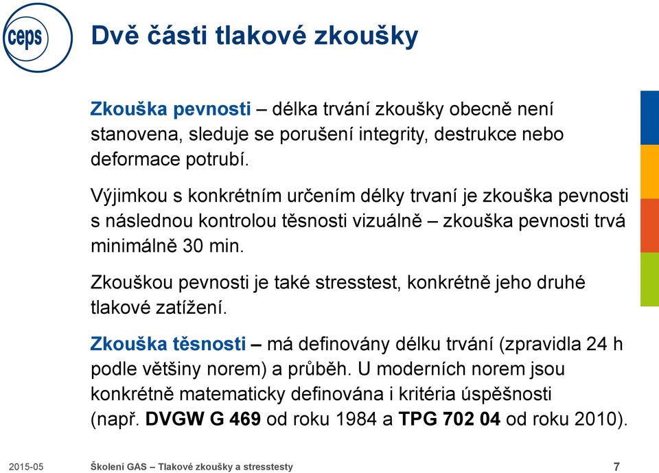 Zkouškou pevnosti je také stresstest, konkrétně jeho druhé tlakové zatížení.