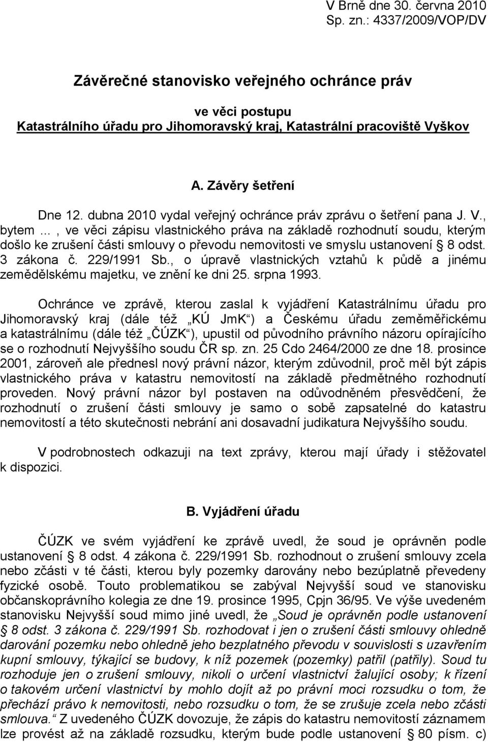 .., ve věci zápisu vlastnického práva na základě rozhodnutí soudu, kterým došlo ke zrušení části smlouvy o převodu nemovitosti ve smyslu ustanovení 8 odst. 3 zákona č. 229/1991 Sb.