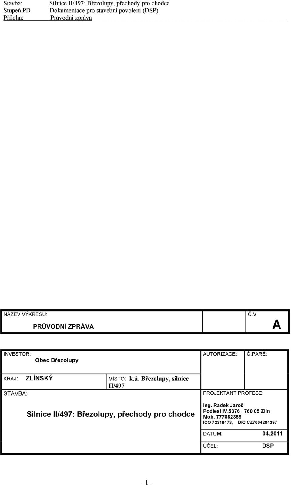 Březolupy, silnice II/497 STAVBA: PROJEKTANT PROFESE: Ing.