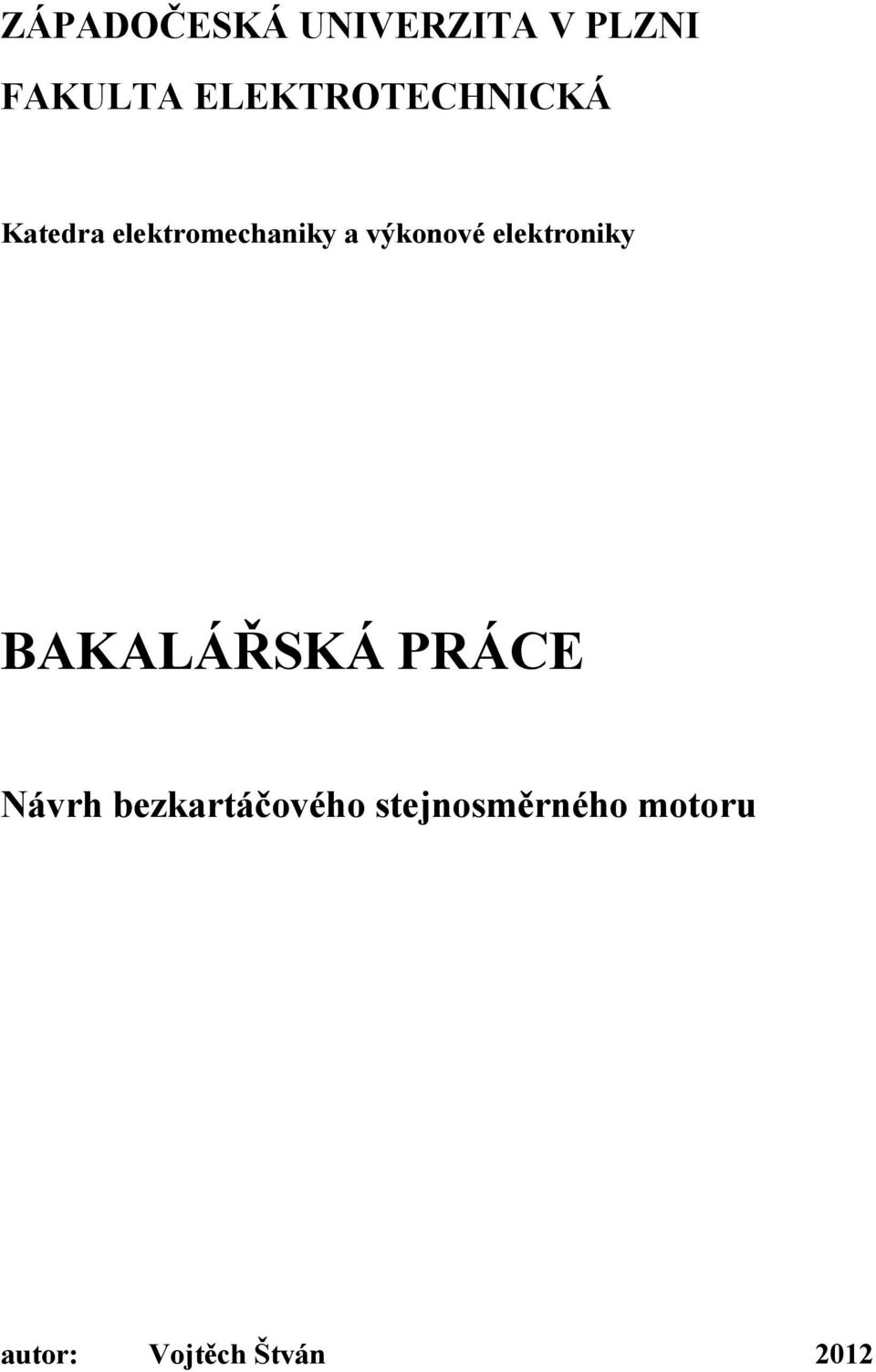 výkonové elektroniky BAKALÁŘSKÁ PRÁCE Návrh