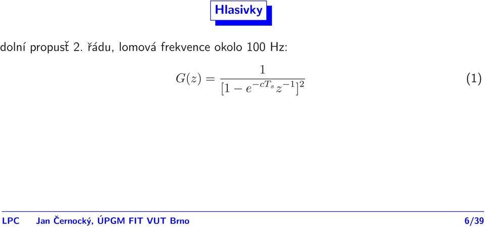 Hz: G(z) = 1 [1 e ct s z 1 ] 2