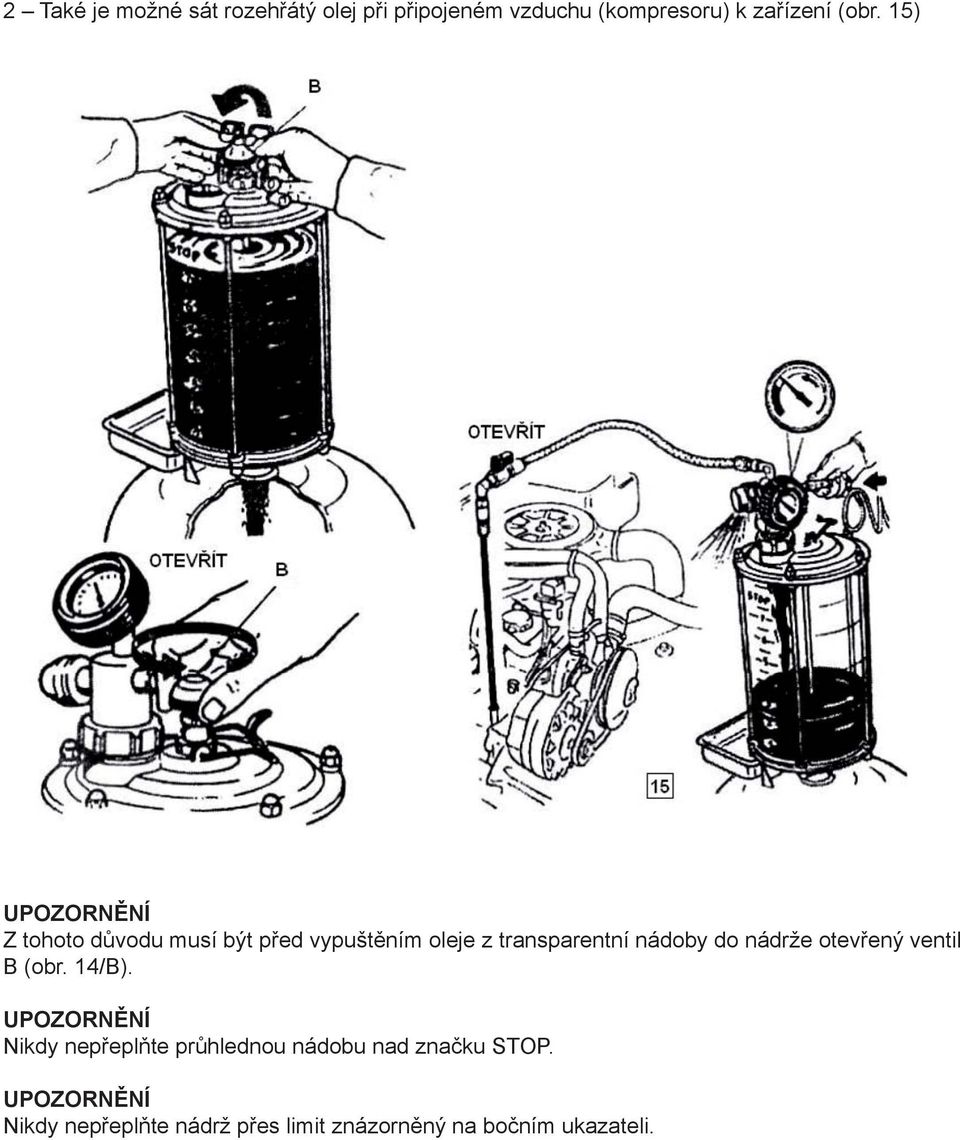 nádrže otevřený ventil B (obr. 14/B).