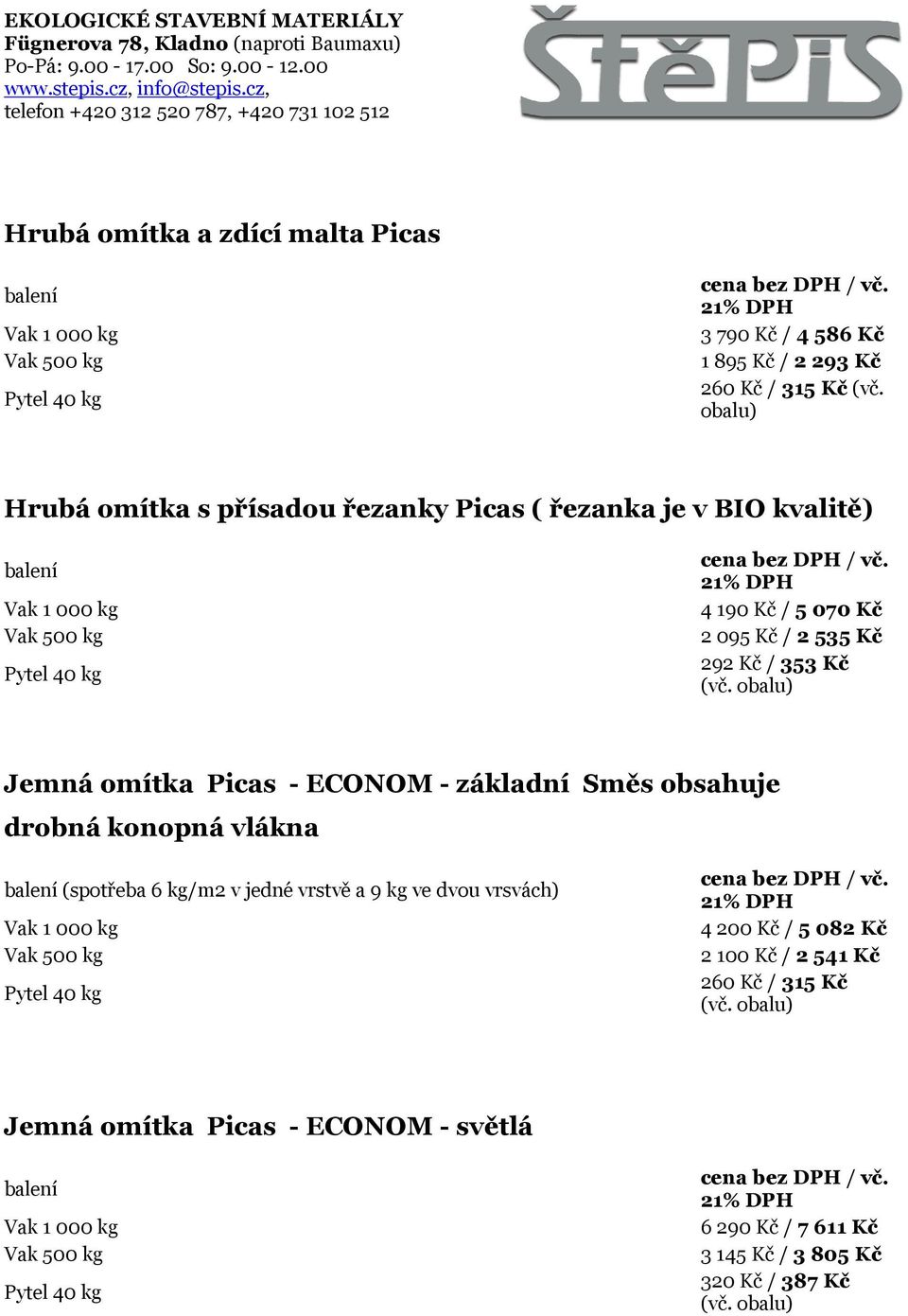 Kč Jemná omítka Picas - ECONOM - základní Směs obsahuje drobná konopná vlákna (spotřeba 6 kg/m2 v jedné vrstvě a 9 kg ve dvou