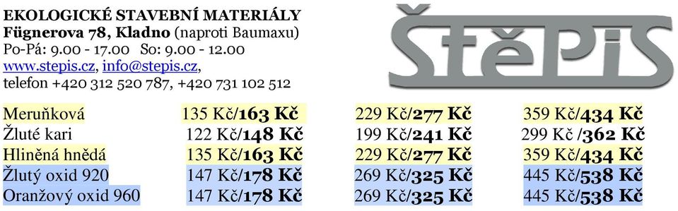 229 Kč/277 Kč 359 Kč/434 Kč Žlutý oxid 920 147 Kč/178 Kč 269 Kč/325