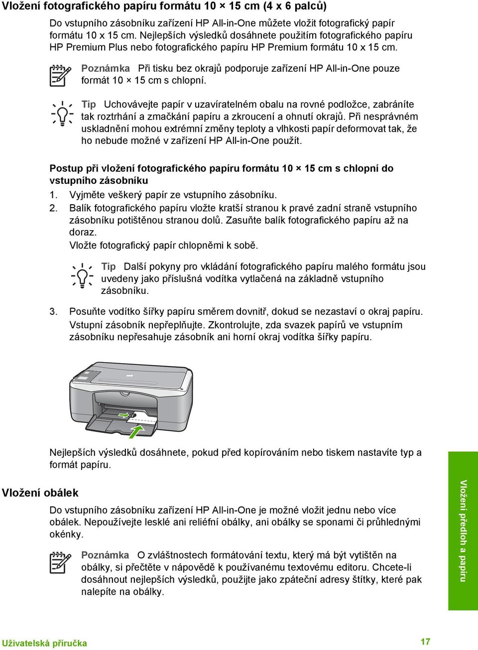 Poznámka Při tisku bez okrajů podporuje zařízení HP All-in-One pouze formát 10 15 cm s chlopní.