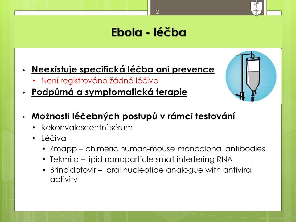 Rekonvalescentní sérum Léčiva Zmapp chimeric human-mouse monoclonal antibodies Tekmira