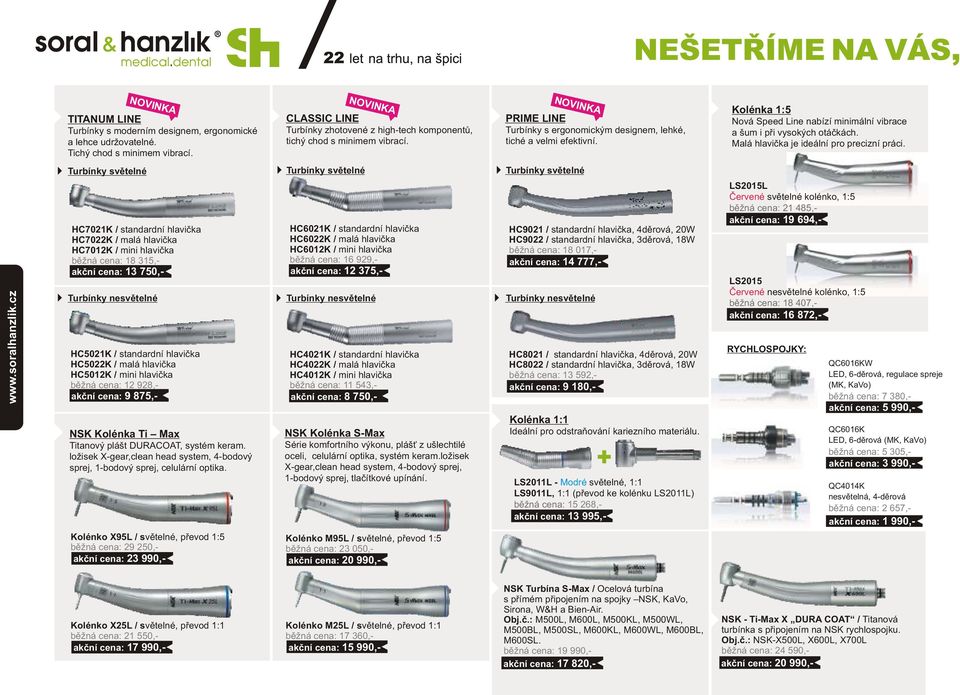 Kolénka 1:5 Nová Speed Line nabízí minimální vibrace a šum i při vysokých otáčkách. Malá hlavička je ideální pro precizní práci.