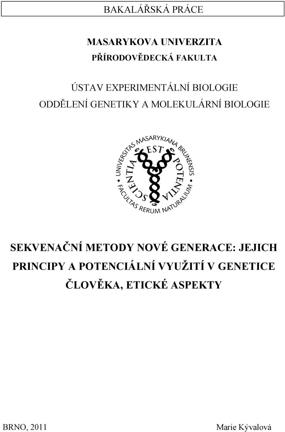 BIOLOGIE SEKVENAČNÍ METODY NOVÉ GENERACE: JEJICH PRINCIPY A