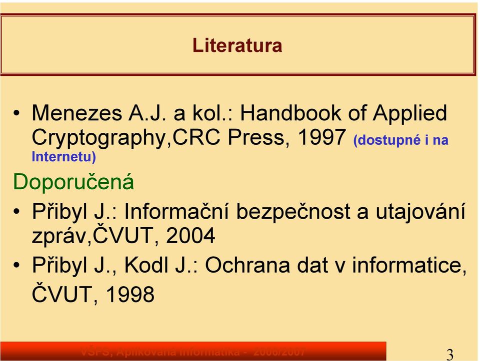 (dostupné i na Internetu) Doporučená Přibyl J.