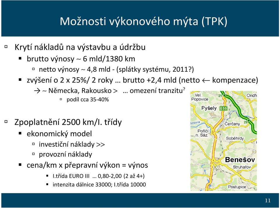 ) zvýšenío 2 x 25%/ 2 roky brutto +2,4 mld (netto kompenzace) Německa, Rakousko > omezenítranzitu?