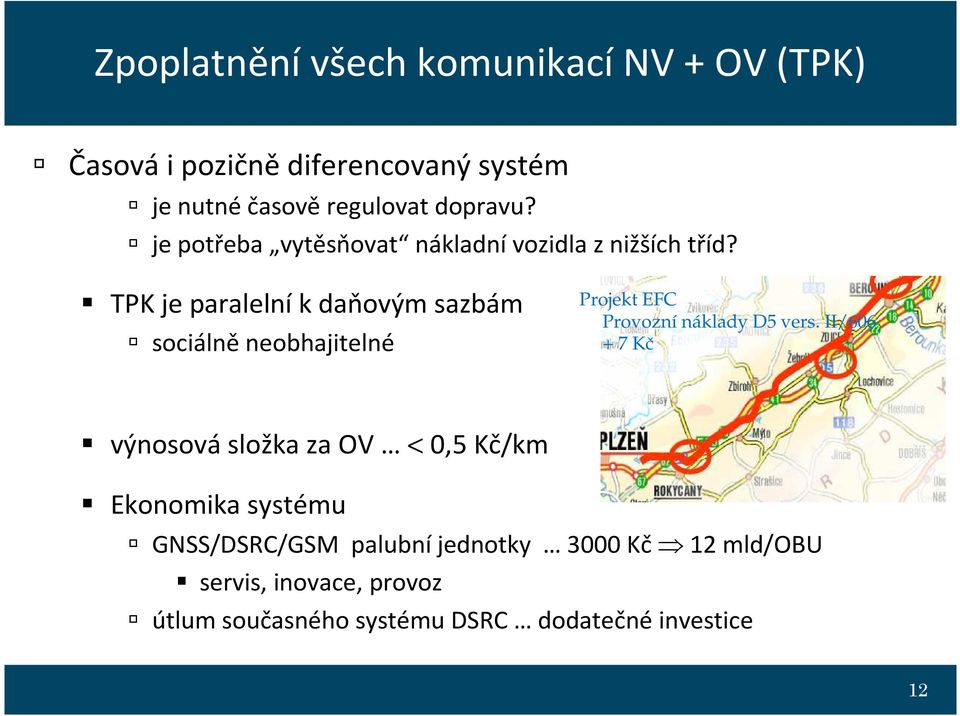 TPK je paralelník daňovým sazbám sociálněneobhajitelné Projekt EFC Provozní náklady D5 vers.