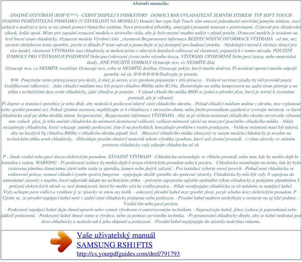 Uzitecné pro skladování zákusk, kolác apod. Místo pro zapsání oznacení modelu a sériového císla, aby je bylo mozné snadno nalézt v pípad poteby.
