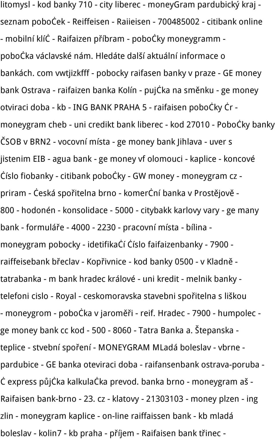 com vwtjizkfff - pobocky raifasen banky v praze - GE money bank Ostrava - raifaizen banka Kolín - pujčka na směnku - ge money otviraci doba - kb - ING BANK PRAHA 5 - raifaisen pobočky čr - moneygram