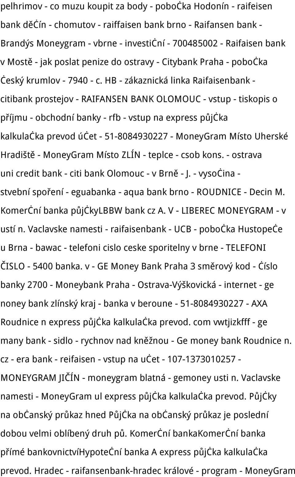 HB - zákaznická linka Raifaisenbank - citibank prostejov - RAIFANSEN BANK OLOMOUC - vstup - tiskopis o příjmu - obchodní banky - rfb - vstup na express půjčka kalkulačka prevod účet - 51-8084930227 -