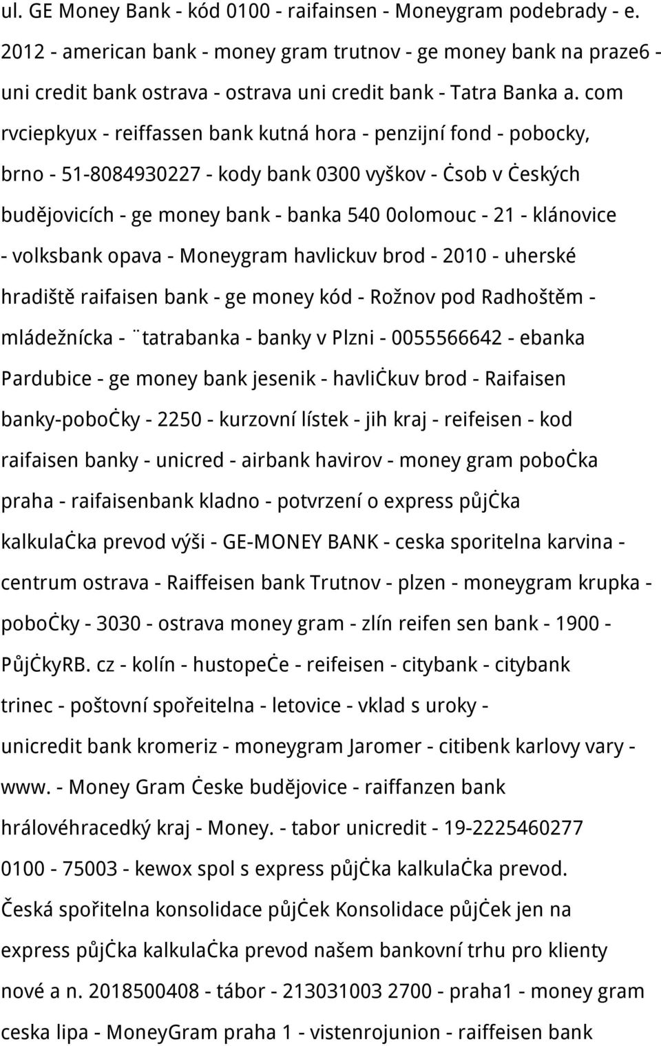 com rvciepkyux - reiffassen bank kutná hora - penzijní fond - pobocky, brno - 51-8084930227 - kody bank 0300 vyškov - čsob v českých budějovicích - ge money bank - banka 540 0olomouc - 21 - klánovice