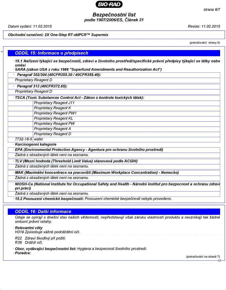 Paragraf 302/304 (40CFR355.30 / 40CFR355.40): Proprietary Reagent D Paragraf 313 (40CFR372.