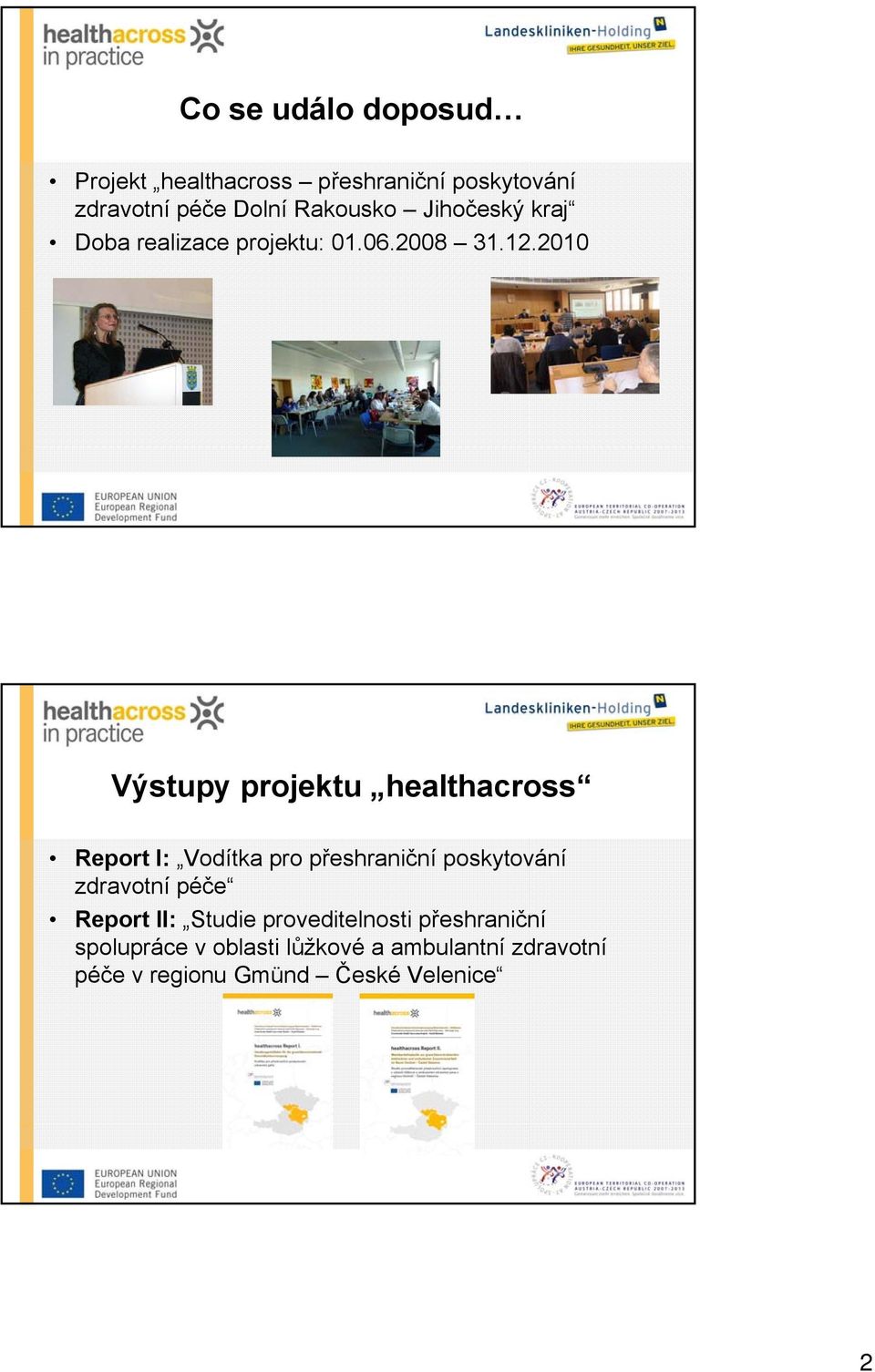 2010 Výstupy projektu healthacross Report I: Vodítka pro přeshraniční poskytování zdravotní péče