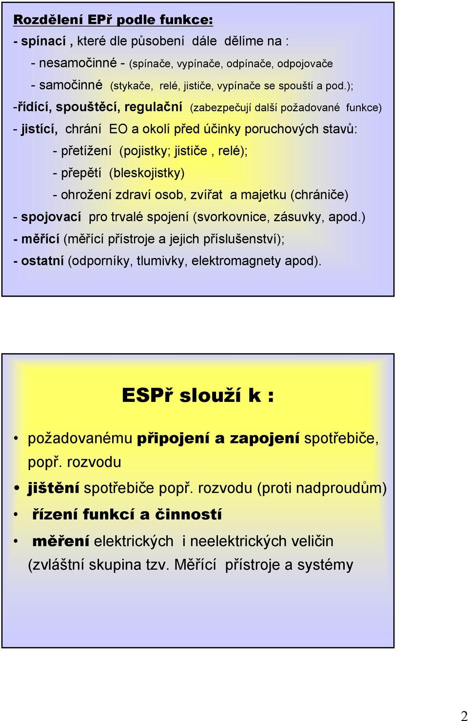 ohrožení zdraví osob, zvířat a majetku (chrániče) - spojovací pro trvalé spojení (svorkovnice, zásuvky, apod.