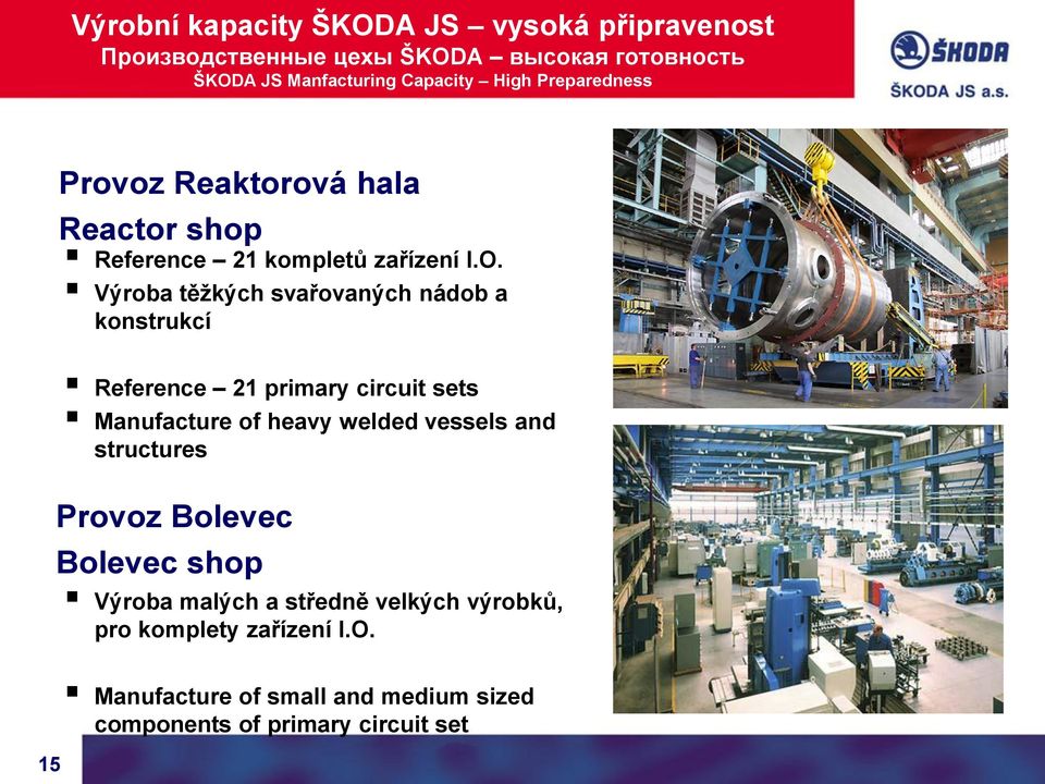 Výroba těžkých svařovaných nádob a konstrukcí Reference 21 primary circuit sets Manufacture of heavy welded vessels and
