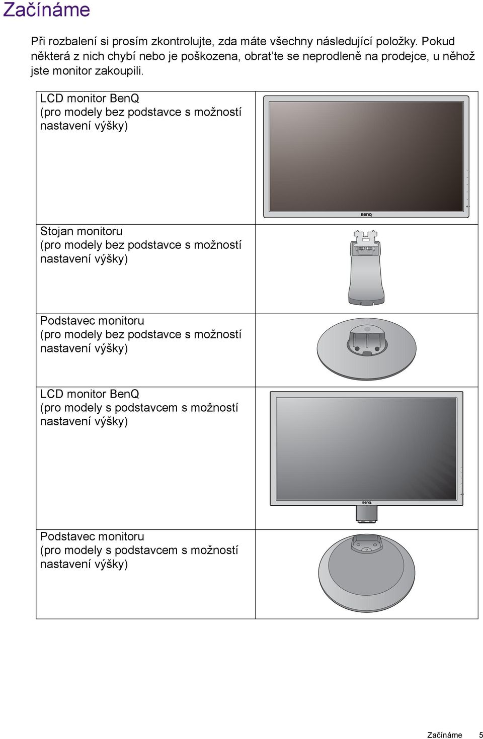 LCD monitor BenQ (pro modely bez podstavce s možností nastavení výšky) Stojan monitoru (pro modely bez podstavce s možností nastavení výšky)