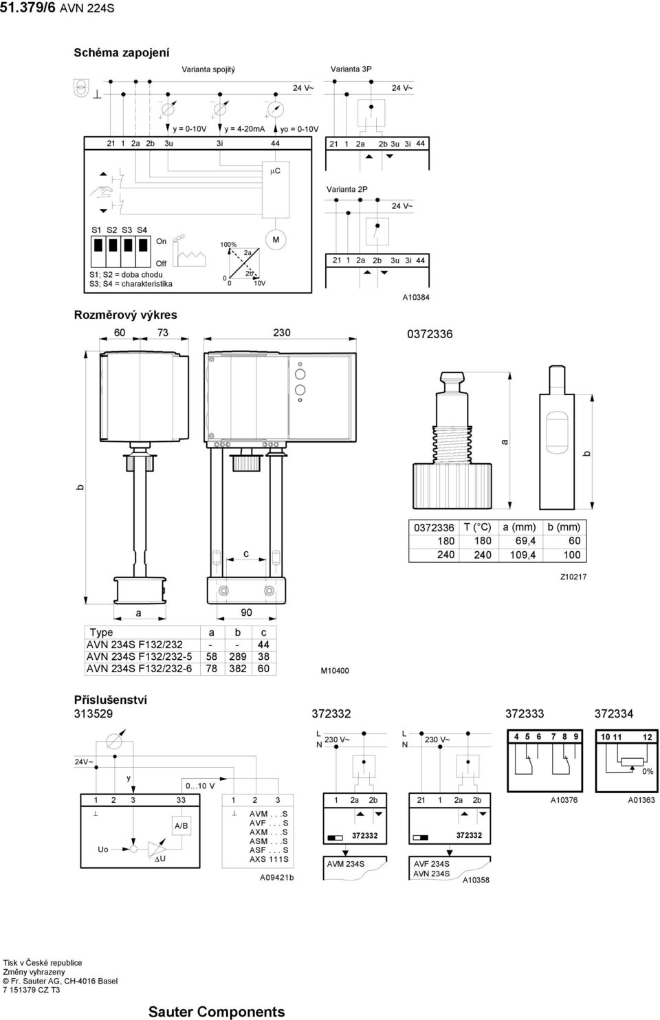 F132/232 - - 44 AN 234S F132/232-5 58 289 38 AN 234S F132/232-6 78 382 60 10400 Příslušenství 313529 372332 372333 372334 L 230 ~ N L N 230 ~ 4 5 6 7 8 9 10 11 12 24~ y 0.