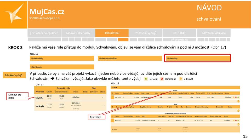 16 V případě, že byla na váš projekt vykázán jeden nebo více výdajů, uvidíte jejich seznam pod dlaždicí Schvalování