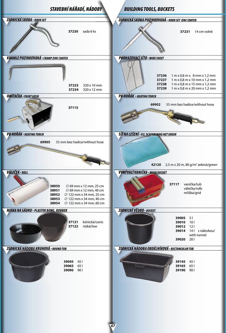 x 15 mm x 1,2 mm 37239 1 m x 0,8 m x 20 mm x 1,2 mm 69902 55 mm bez hadice/without hose PB HOŘÁK HEA