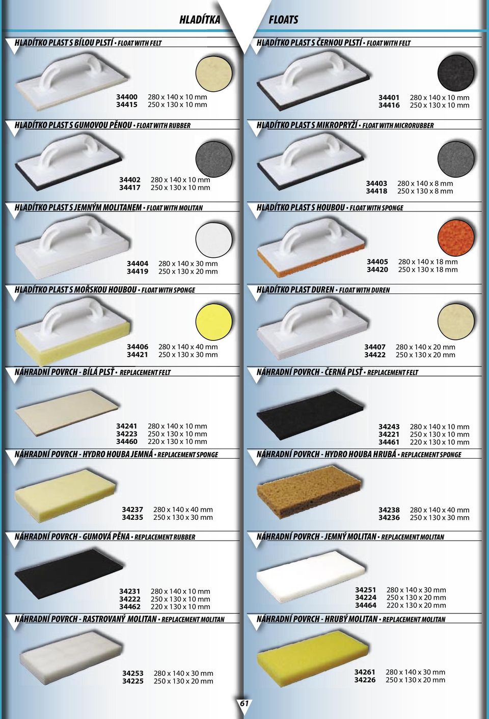 MOLITAN HLADÍTKO PLAST S HOUBOU FLOAT WITH SPONGE 34403 280 x 140 x 8 mm 34418 250 x 130 x 8 mm 34404 280 x 140 x 30 mm 34419 250 x 130 x 20 mm HLADÍTKO PLAST S MOŘSKOU HOUBOU FLOAT WITH SPONGE